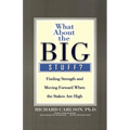 What about the Big Stuff?: Finding Strength and Moving Forward When the Stakes Are High - Paperback