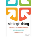 Strategic Doing: Ten Skills for Agile Leadership - Hardcover