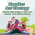 Sneaker Art Therapy: 50 Iconic Shoe Designs to Color and Unwind - Facts, Did You Know ? A Fun and Relaxing Coloring Book with Sneaker Facts for Adults - Paperback