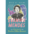 Evanira Mendes: A Voice from the Brazilian Folklore Movement (Hardback) - Hardcover