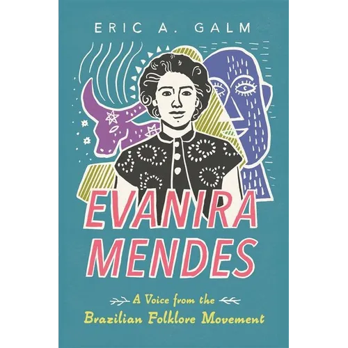 Evanira Mendes: A Voice from the Brazilian Folklore Movement (Hardback) - Hardcover