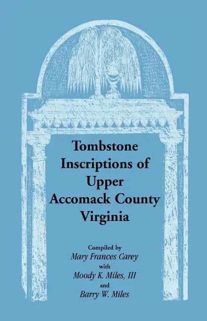 Tombstone Inscriptions of Upper Accomack County, Virginia - Paperback