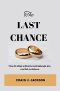 The Last Chance: How to stop a divorce and Salvage any Marital problem - Paperback