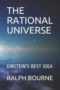 The Rational Universe: Einstein's Best Idea - Paperback
