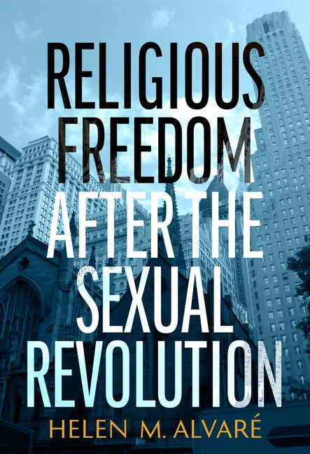 Religious Freedom After the Sexual Revolution: A Catholic Guide - Paperback