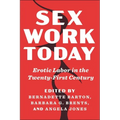 Sex Work Today: Erotic Labor in the Twenty-First Century - Hardcover