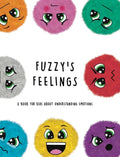 Fuzzy's Feelings: A Book for Kids About Understanding Emotions - Hardcover