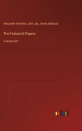 The Federalist Papers: in large print - Hardcover