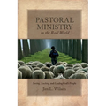 Pastoral Ministry in the Real World: Loving, Teaching, and Leading God's People - Paperback