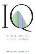 IQ: A Smart History of a Failed Idea - Paperback