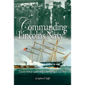 Commanding Lincoln's Navy: Union Naval Leadership During the Civil War - Paperback