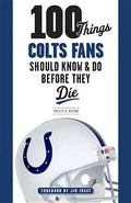 100 Things Colts Fans Should Know & Do Before They Die - Paperback