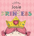 Today Josie Will Be a Princess - Hardcover