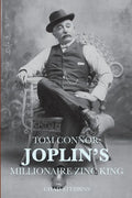 Tom Connor: Joplin's Millionaire Zinc King - Paperback