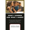 What I Learned and What I Learnt: Teaching English While Honoring Language and Culture at a Predominantly Black Institution - Hardcover