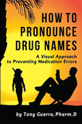 How to Pronounce Drug Names: A Visual Approach to Preventing Medication Errors - Paperback