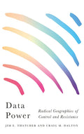 Data Power: Radical Geographies of Control and Resistance - Hardcover