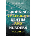 Shocking Celebrity Deaths and Murders Volume 2 - Paperback
