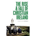 The Rise and Fall of Christian Ireland - Paperback