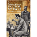 Sherlock Holmes - The Selected Cases of Doctor Watson - Paperback