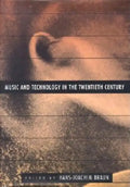 Music and Technology in the Twentieth Century - Hardcover