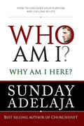 Who Am I? Why Am I Here?: How to Discover Your Purpose and Calling in Life - Paperback