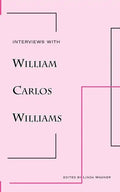 Interviews with William Carlos Williams - Paperback