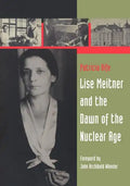 Lise Meitner and the Dawn of the Nuclear Age - Paperback