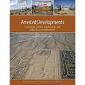 Arrested Developments: Combating Zombie Subdivisions and Other Excess Entitlements - Paperback
