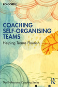 Coaching Self-Organising Teams: Helping Teams Flourish - Paperback
