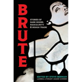 Brute: Stories of Dark Desire, Masculinity, & Rough Trade - Paperback