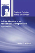 Infant Baptism in Historical Perspective - Hardcover
