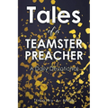 Tales of a TEAMSTER PREACHER: A Daily Devotional - Paperback