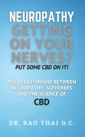 Neuropathy Getting On Your Nerves? Put Some CBD on it!: The relationship between neuropathy sufferers and the science of CBD - Paperback