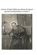 Letters of Saint Alphonsus Maria de Ligouri: Special Correspondence Volume 1 - Paperback