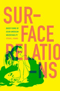 Surface Relations: Queer Forms of Asian American Inscrutability - Hardcover