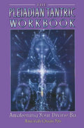 The Pleiadian Tantric Workbook: Awakening Your Divine Ba - Paperback