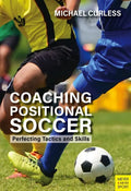 Coaching Positional Soccer: Perfecting Principles and Skills - Paperback