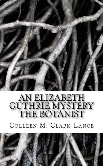 An Elizabeth Guthrie Mystery: The Botanist - Paperback
