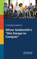 A Study Guide for Oliver Goldsmith's "She Stoops to Conquer" - Paperback