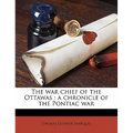 The War Chief of the Ottawas: A Chronicle of the Pontiac War Volume 15 - Paperback