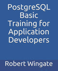 PostgreSQL Basic Training for Application Developers - Paperback