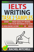Ielts Writing Task 2 Samples: Over 50 High-Quality Model Essays for Your Reference to Gain a High Band Score 8.0+ in 1 Week (Book 6) - Paperback