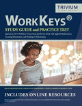 WorkKeys Study Guide and Practice Test Questions: ACT WorkKeys Exam Prep and Review Book with Applied Mathematics, Locating Information, and Reading f - Paperback