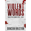 Violent Words: Collected Stories 2014 - 2024 - Paperback