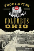 Prohibition in Columbus, Ohio - Paperback