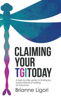 Claiming Your Tgitoday: A Step-By-Step Guide to Finding Joy Today Instead of Waiting for Tomorrow - Paperback