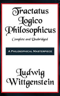Tractatus Logico-Philosophicus Complete and Unabridged - Hardcover