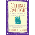 Getting Love Right: Learning the Choices of Healthy Intimacy - Paperback
