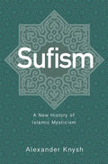 Sufism: A New History of Islamic Mysticism - Paperback